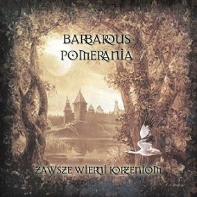 Barbarous Pomerania : Zawsze Wierni Korzeniom